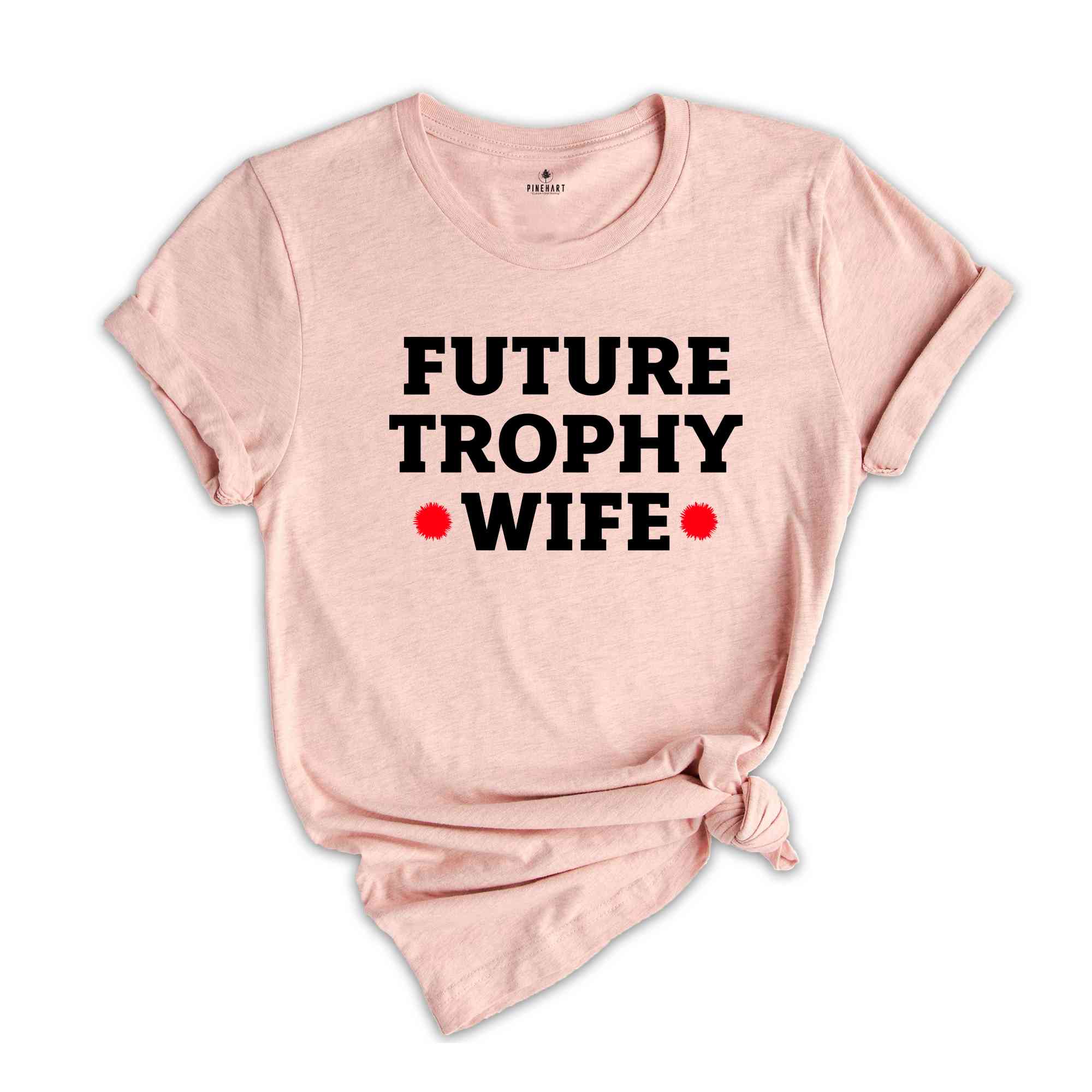 Future Trophy Wife Shirt, Gift For Girlfriend Shirt, Sarcastic Shirts, Women Shirts, Vintage Shirts, Women Shirts