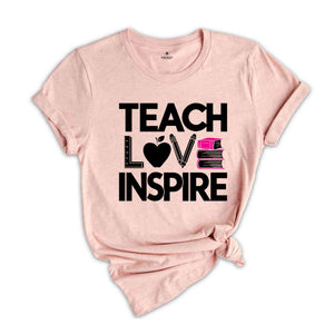 Teach Love Inspire Shirt, Inspirational Teacher Shirts, Back To School Shirt, First Grade Teacher Shirts, Teacher Appreciation Shirt