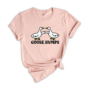 Goose Bumps Shirt, Animal Shirt, Goose Lover Shirt, Cute Goose Shirt, Funny Goose Gift, Animal Lover Shirt, Goose Shirt, Animal Gift