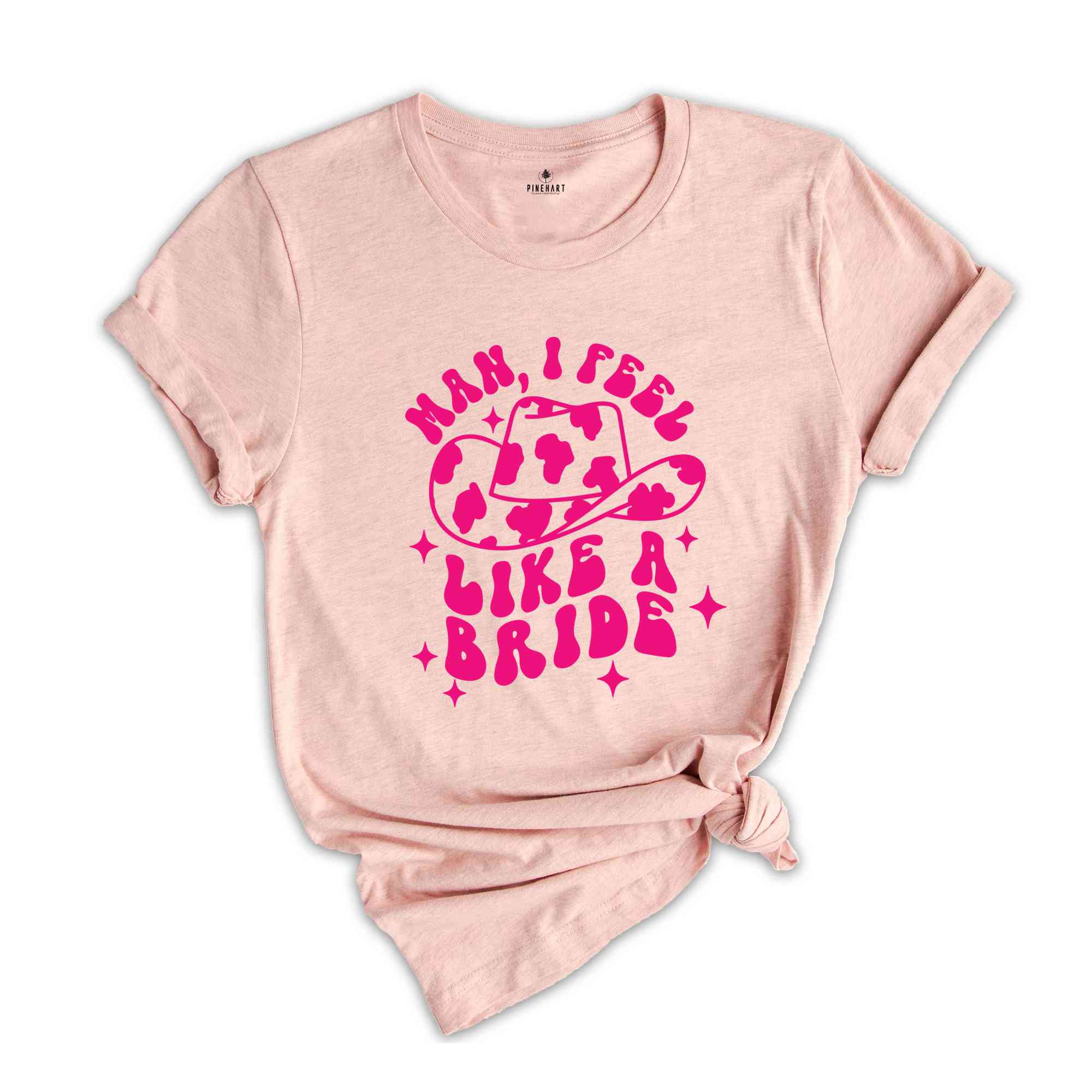 Man I Feel Like A Bride Shirt, Let's Go Girls Shirt, Bachelorette Party Matching Shirts, Cowboy Bachelorette Party, Bridesmaids Gifts