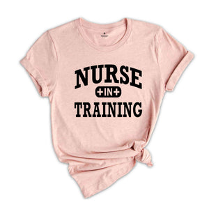 Nurse In Training Shirt, Nurse Student Shirt, Nurse Life Shirt, Future Nurse Shirt, Nurse Gift, Nurse Appreciation, Nurse Shirt For Work