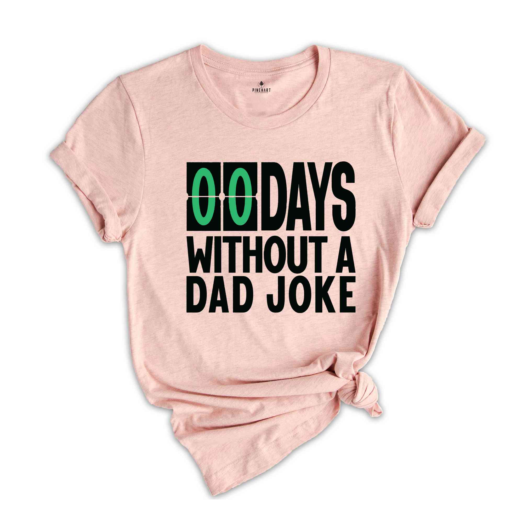 Zero Days Without A Dad Joke Funny Shirt, Daddy Shirt, Best Dad Ever Shirt, Gift for Dad, Gift for Husband