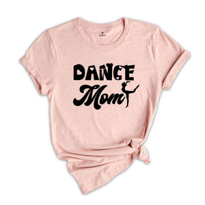 Dance Mom Shirt, Mom Life Shirt, Mother Sweatshirt, Cute Mom Shirt, Gift for Mom, Mothers Day Gift, Dance Mom Life Tee