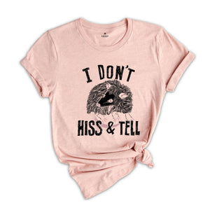 I Don't Hiss and Tell Awesome Possum T-shirt, Opossum Lover Gift, Weird Possum Shirt, Possum Animal Tee, Funny Animal Gift