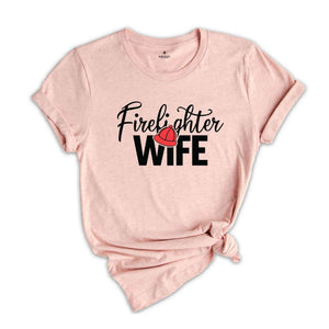 Firefighter Wife Shirt, Firefighter Wife Gift, Fireman Girlfriend Shirt, Firefighter Apparel, Gift For Wife