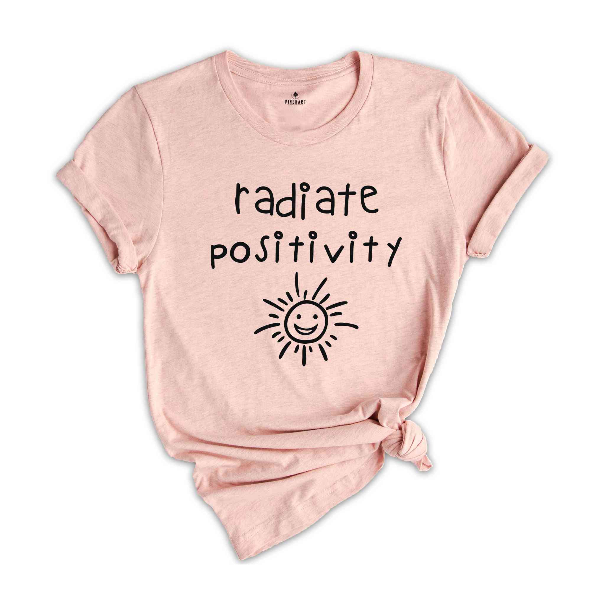 Radiate Positivity Shirt, Positive Vibes, Positive Life Shirt, Motivational Saying T-Shirt, Be Positive Shirt, Good Vibes Shirt, Happy Life