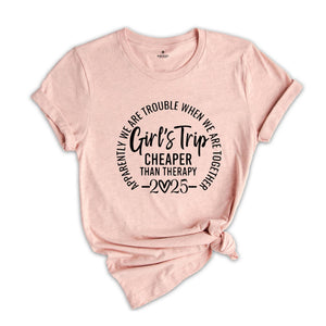 Girls Trip Cheaper Than Therapy 2025 Shirt, Girls Trip Shirts, Best Friends Tee, Funny Girls Trip Gift, Vacation Of Girls