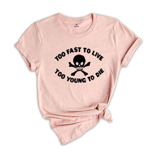 Too Fast To Live Too Young To Die Shirt, Motorcycles Lover Shirt, Skull Shirt, Rider Shirt, Motorcycle Shirt