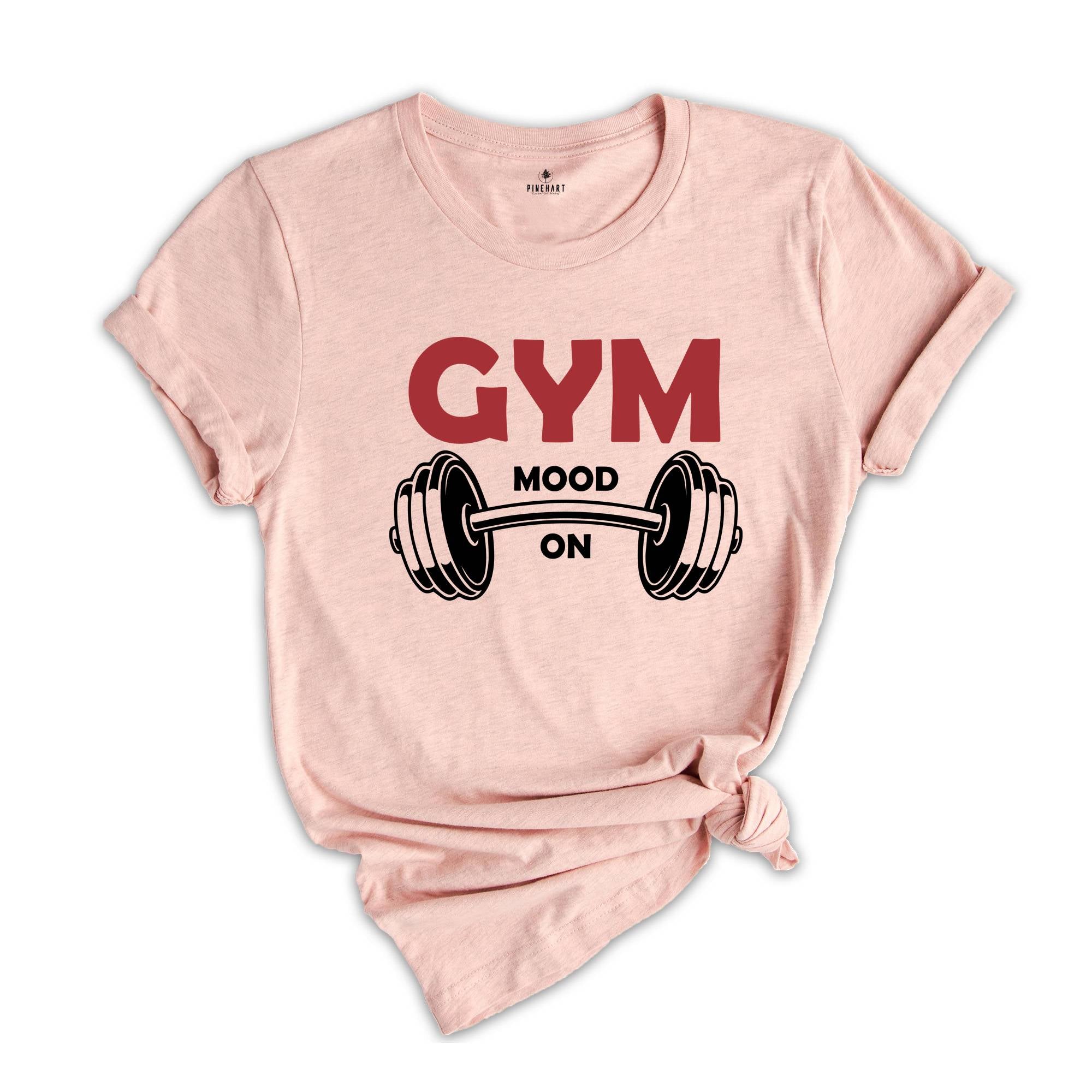 Gym Mode On Shirt, Fitness Shirt, Workout Shirt, Trendy Gym Shirt, Motivational Shirt, Sport Shirt, Inspirational Shirt, Cute Mom Shirt