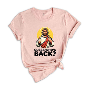 Guess Whos Back Shirt, Jesus Lover Shirt, Religious Shirt, Jesus Shirt, Faith Shirt, Bible Verse Shirt, Christian Shirt, Funny Christian Tee