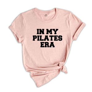 In My Pilates Era Shirt, Gift for Pilates Lover, Gift for Workout Lover, Pilates Shirt, Pilates Lover Gift, Workout Shirt, Exercise Shirt