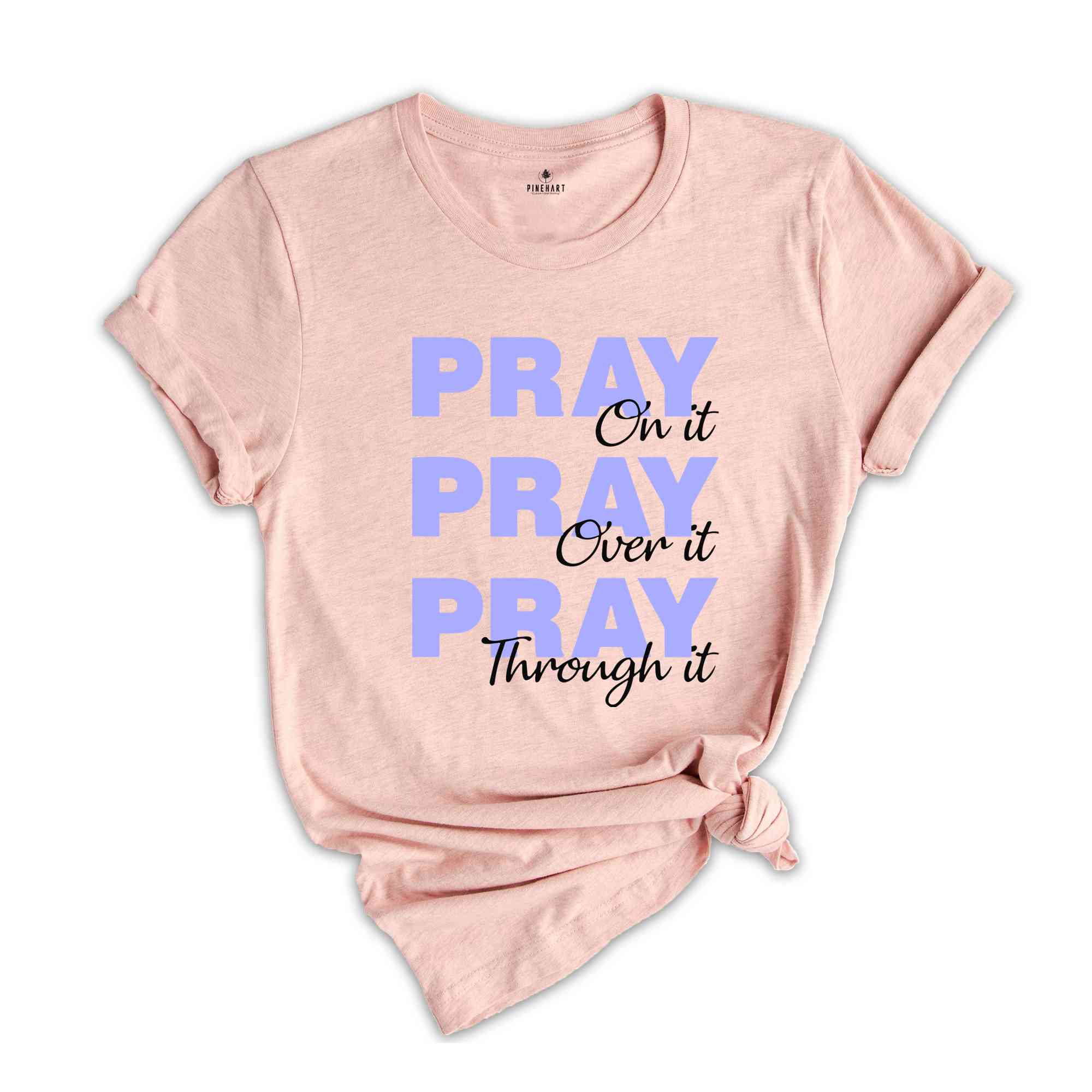 Pray On It Pray Over It Pray Trough It Shirt, Religious Shirt, Prayer Gift Shirt, Christian Sweatshirt