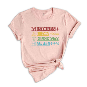 Mistakes Allow Thinking To Happen Shirt, Math Teacher Shirt, Math Teacher Tee, Math Teacher Gift, Math Lover T-Shirt