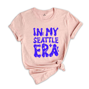 In My Seattle Era Shirt, Mental Health Shirt, Inspirational Shirt, Self Care Shirt, In My Era Shirts, Self Love Shirt