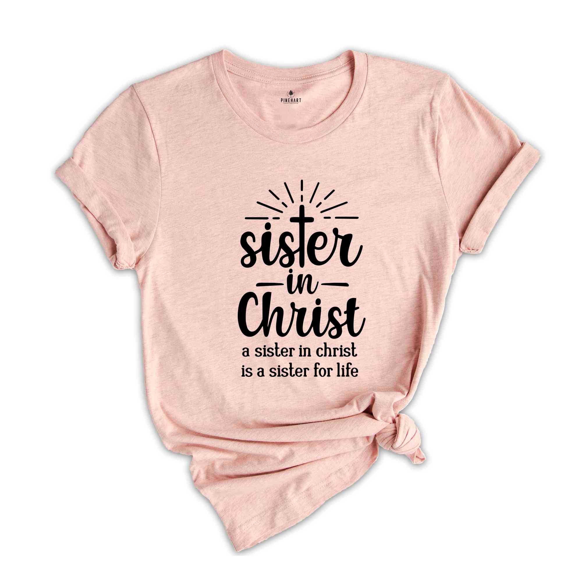 Sister In Christ Shirt, A Sister For Life T-Shirt, Jesus Is Lover Shirt, Church Sister T-Shirt, Church Day Shirt