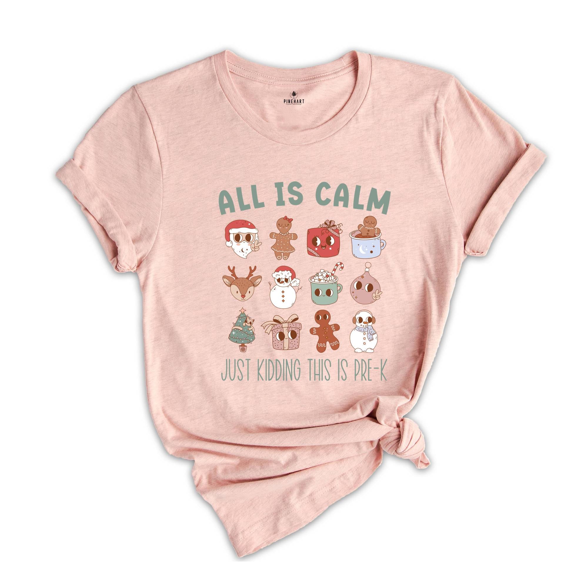 All Is Calm Just Kidding This Is Pre-k T-Shirt, Teacher Shirt, Christmas Teacher Tee, Xmas Gifts For Teacher Christmas