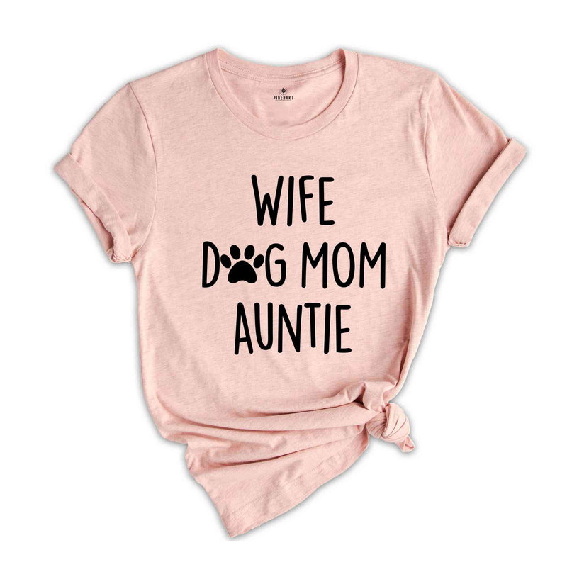 Wife Dog Mom Auntie Shirt, Gift for Wife, Dog Mom Shirt, Best Auntie Ever, Cool Aunt Shirt, Favorite Auntie, Promoted to Auntie