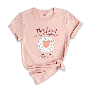 The Lord Is My Shepherd Shirt, Psalm 23:1 Shirt, Christian Easter Shirt, Easter Shirt, Christian Shirt, Religious Easter Shirt