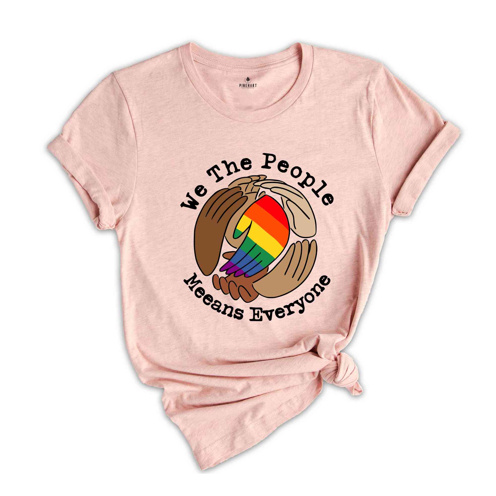 Pretty We The People Meeans Everyone Hand LGBT Flag T-Shirt, Rainbow Shirt, Pride Month LGBT Shirt, Pride Shirt, Lgbtq Lovers Shirt