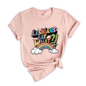 Lesbians Eat What Shirt, Lesbian Humor Tee, Pride Month Shirt, Rainbow Flag Shirt, Lesbian Shirt, Funny LGBTQ Shirt