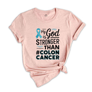 My God Is Stronger Than Colon Cancer Shirt, Warrior, Custom Cancer Support Shirt, Colon Cancer Awareness, Colon Cancer Shirt