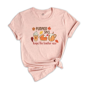 Thanksgiving Teacher Shirt, Gift for Teacher, Pumpkin Spice Keeps The Teacher Nice Shirt, Thanksgiving Sweatshirt, Thanksgiving Gift