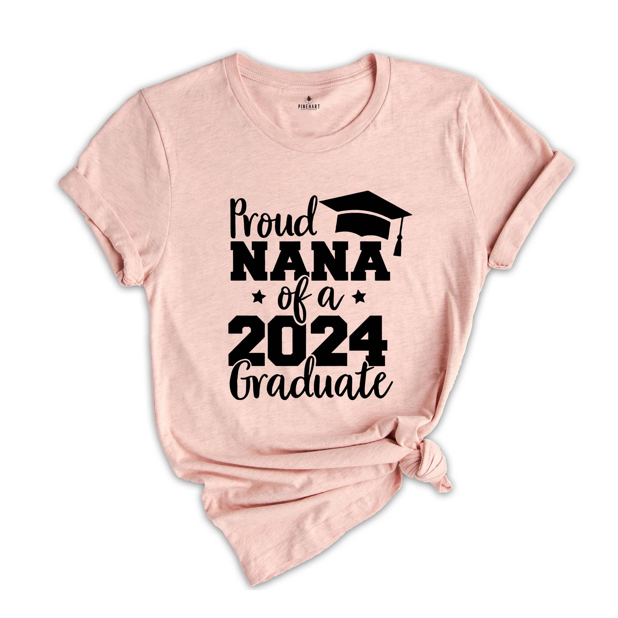 Proud Nana of a 2024 Graduate Shirt, Proud Graduate Nana, Graduation 2024 Shirt, Graduation Shirt, Senior 2024 Gift