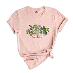 Leaf Life Lover T-Shirt, Plant Lover Shirt, Gardening Shirt, Planting Passion T-Shirt, Cultivate Joy Shirt