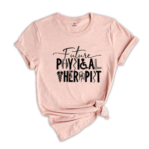 Future Physical Therapy Shirt, Physical Therapist Assistant, Pediatric Physical Therapist Shirt, Physical Therapy Gift