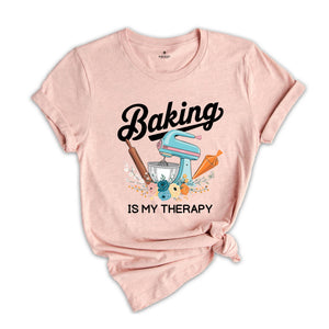 Baking Is My Therapy Shirt, Baking Women Shirt, Baking Shirt, Funny Baker Shirt, Chef Gifts Shirt, Cute Baking Shirt, Baker Shirt