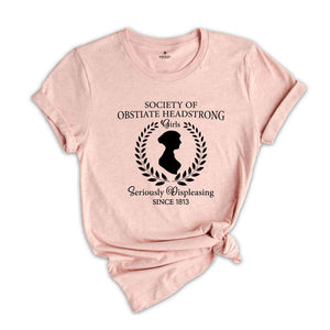 Society Of Obstinate Headstrong Girls Shirt, Strong Girl Shirt, Jane Austen Shirt, Pride And Prejudice Shirt, Feminist Shirt, Jane Fan