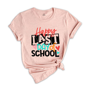 Happy Last Day of School Shirts, Teacher Shirts, Teacher Life Shirt, School Shirts, End Of Year Shirt, Graduation Gifts, Summer Vacation