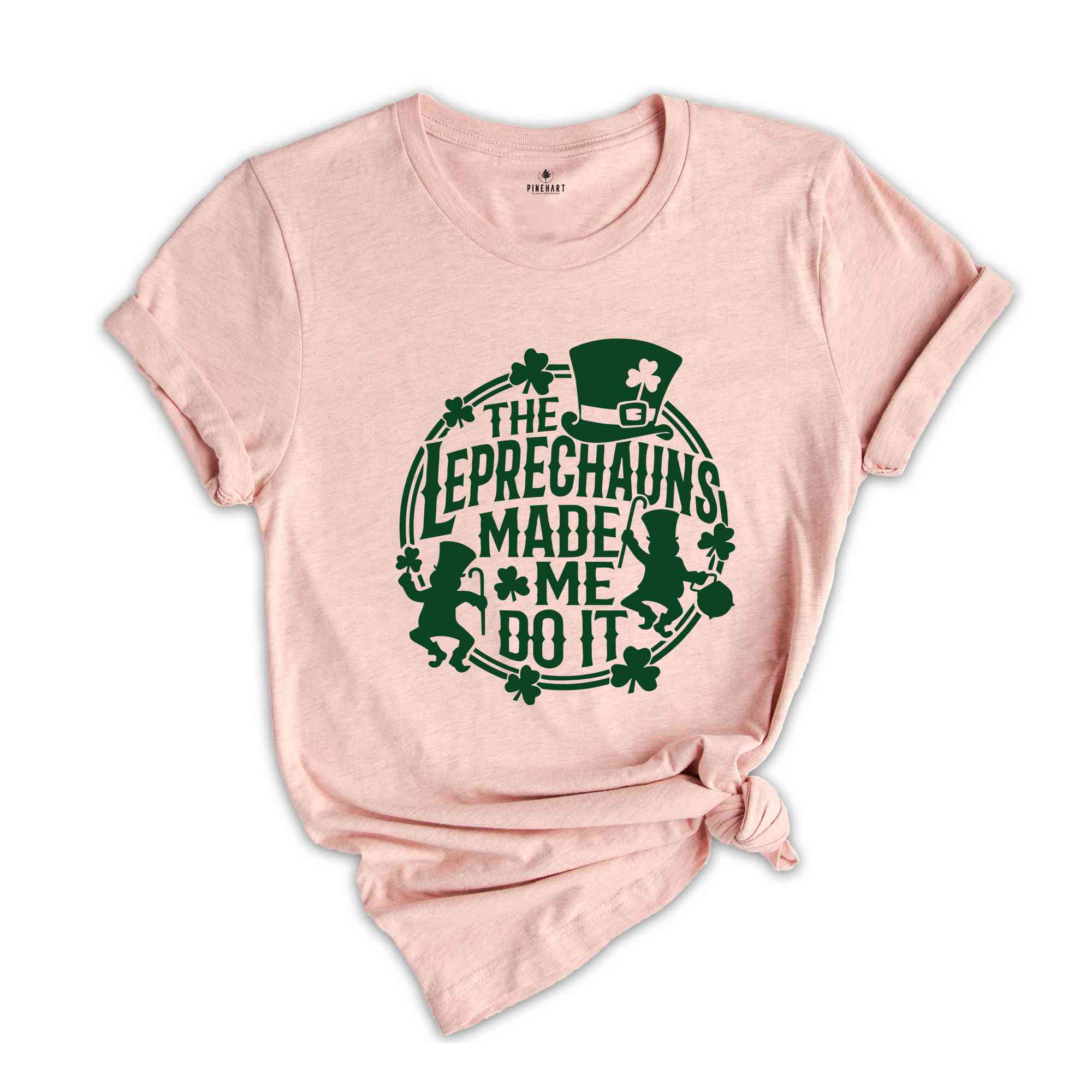 The Leprechauns Made Me Do It Shirt, St Patrick’s Shirt, St Patrick’s Day Shirt, Shamrock Shirt, Clover Shirt, lucky Shirt, Irish Shirt