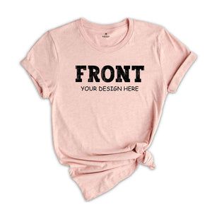 Custom Your Very Own Front and Back T-shirt, Custom Your Design Shirt, Personalized Shirt, Customized Shirt, Personalized Birthday Gift