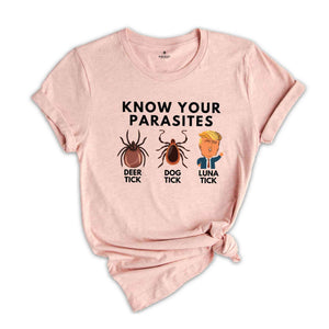 Know Your Parasites Shirt, Deer Tick Dog Tick Luna Tick Shirt, Anti Trump Shirt, Vote Shirt, Political Shirt, Kamala Harris Shirt, Vote Tee