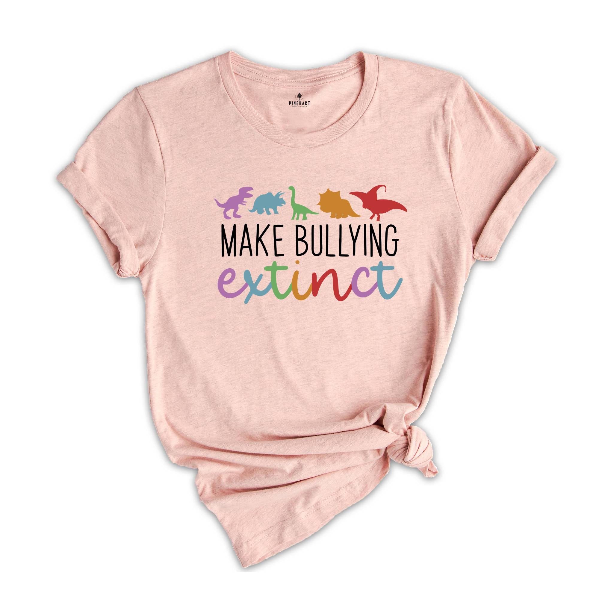 Make Bullying Extinct Shirt, Anti Bullying Teacher, Dinosaur Lover Shirt, Anti Bullying Shirt, Counselor Shirt