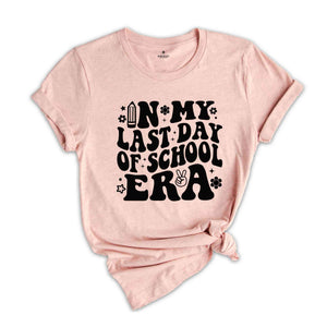 In My Last Day Of School Era Shirt, End Of School Shirt, Last Day Of School Shirt, Graduation Shirt, School Shirt, Tie Dye Shirt