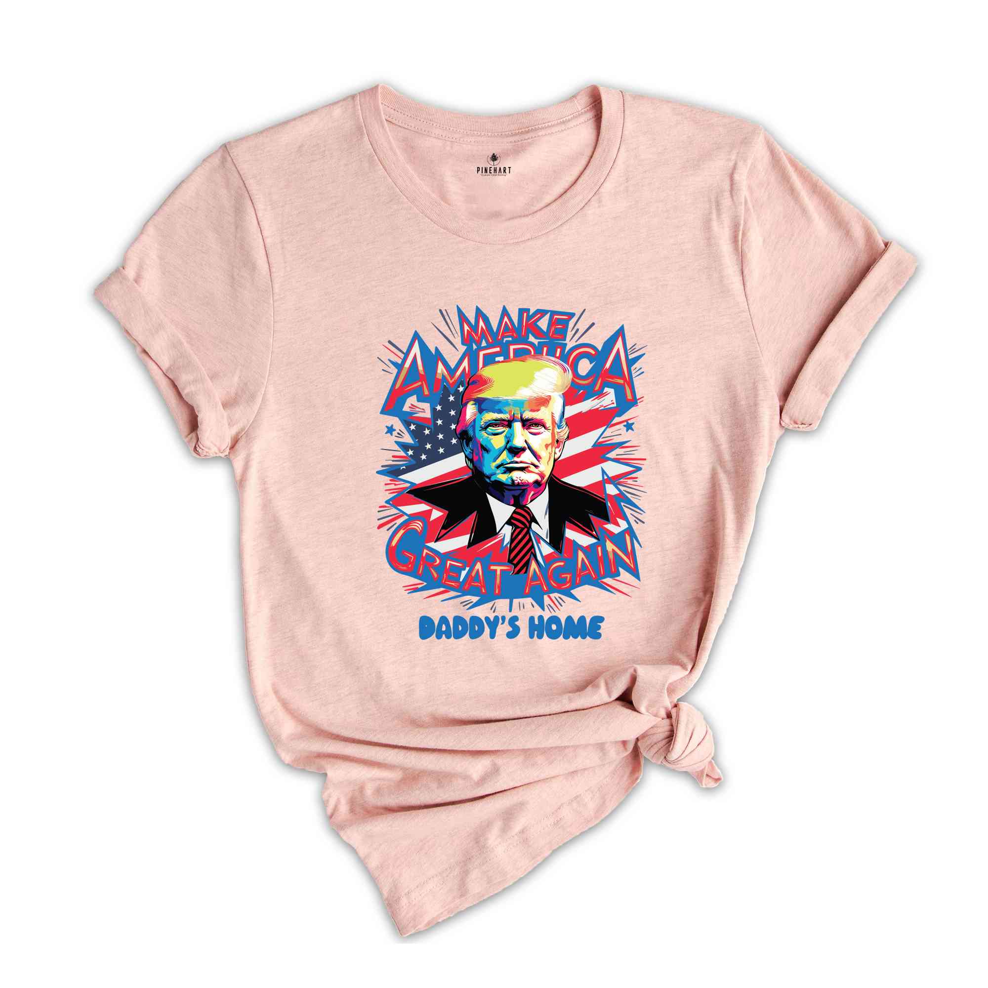 Make America Great again Shirt, Daddy's Home Trump Tee, Trump 2024 Shirt, Republican Gift, 2024 Trump Shirt, Republican T Shirt