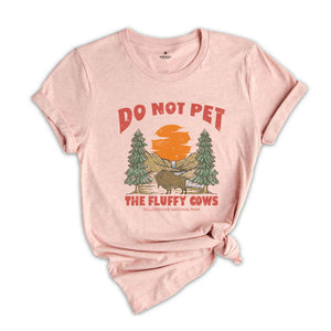 Do Not Pet The Fluffy Cows T-Shirt, Yellowstone National Park Shirt, Family Trip Outfit, Matching Camp Shirt, Vacation Gifts