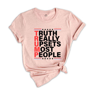 Truth Reality Upsets Most People Shirt, Election Shirt, Trump 2024, Vote For Trump Shirt, Election Day Apparel