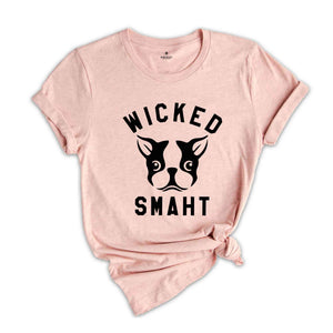 Boston Terrier Dog Shirt, Funny Dog Tee, Wicked Smaht Smart Shirt, Dog Mom Shirt, Women Dog Shirts, Dog Groomer Tee, Dog Lover T shirt