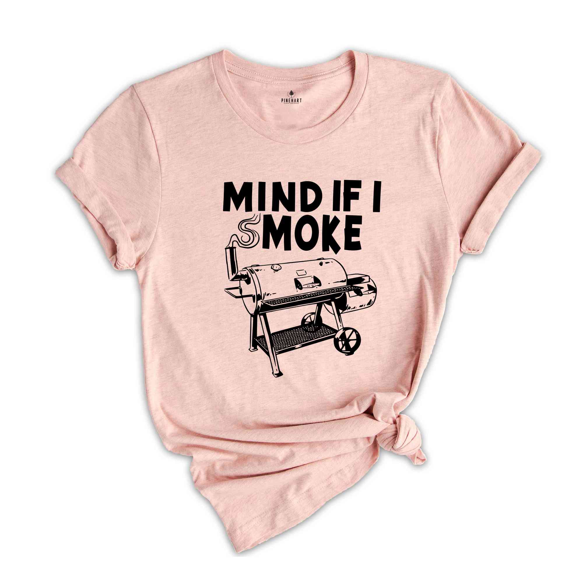 Mind If I Smoke, Funny Grilling Shirt, Grill Lover T-Shirt, Funny Father's Day Shirt, Grill Party Matching, Grill Squad Tee