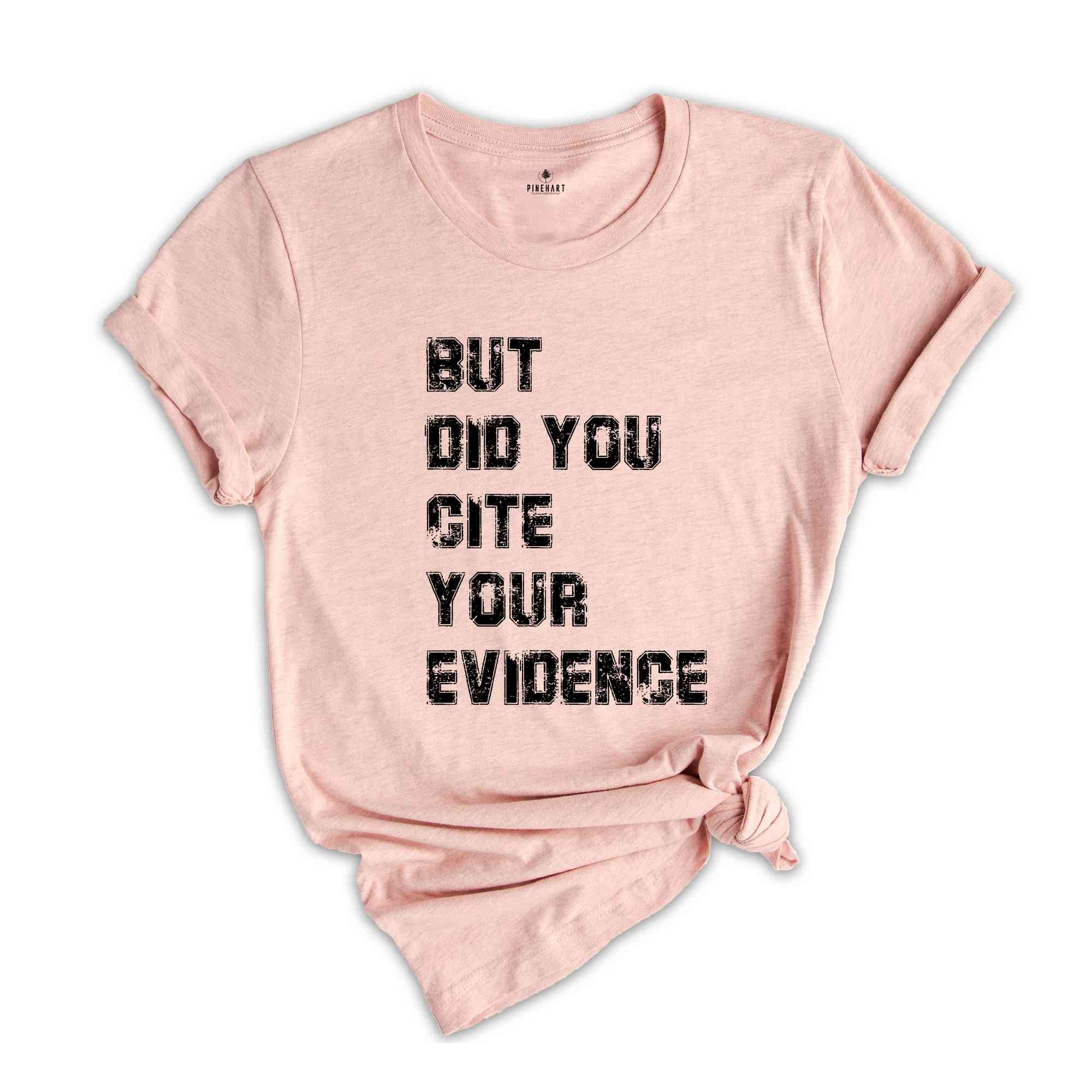 But Did You Cite Your Evidence Shirt, English Teacher Shirt, Cite Your Evidence T-Shirt, Gifts For Teachers