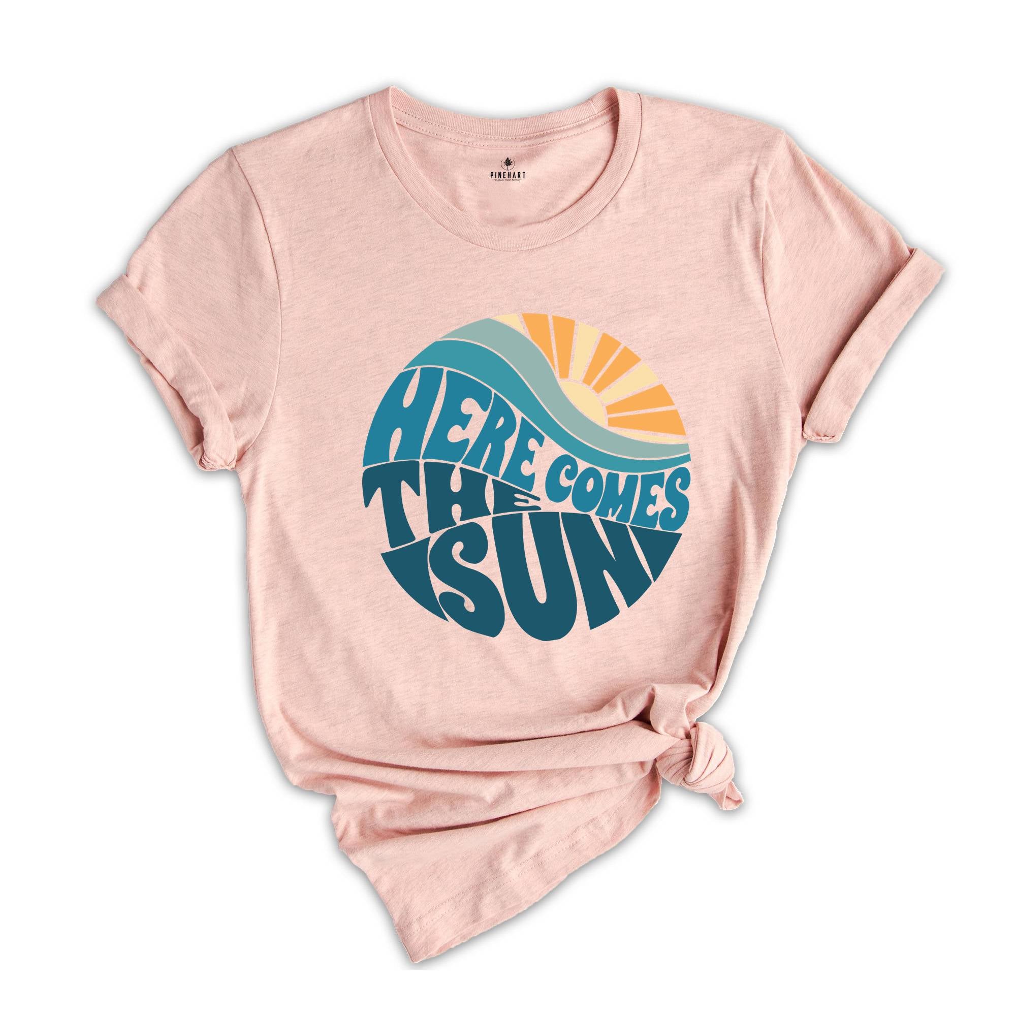 Here Comes The Sun Shirt, Summer Shirt, Vacation Shirt, Summer Trip Shirt, Beach Vibes Shirt, Beach Shirt, Vacay Mode Shirt