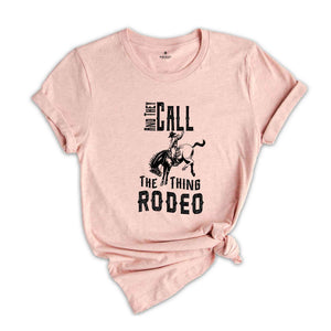 Retro Western Life Country Crewneck Sweatshirt Gifts for Rodeo Mom, And They Call The Thing Rodeo T Shirt, Vintage Cowboy T Shirts