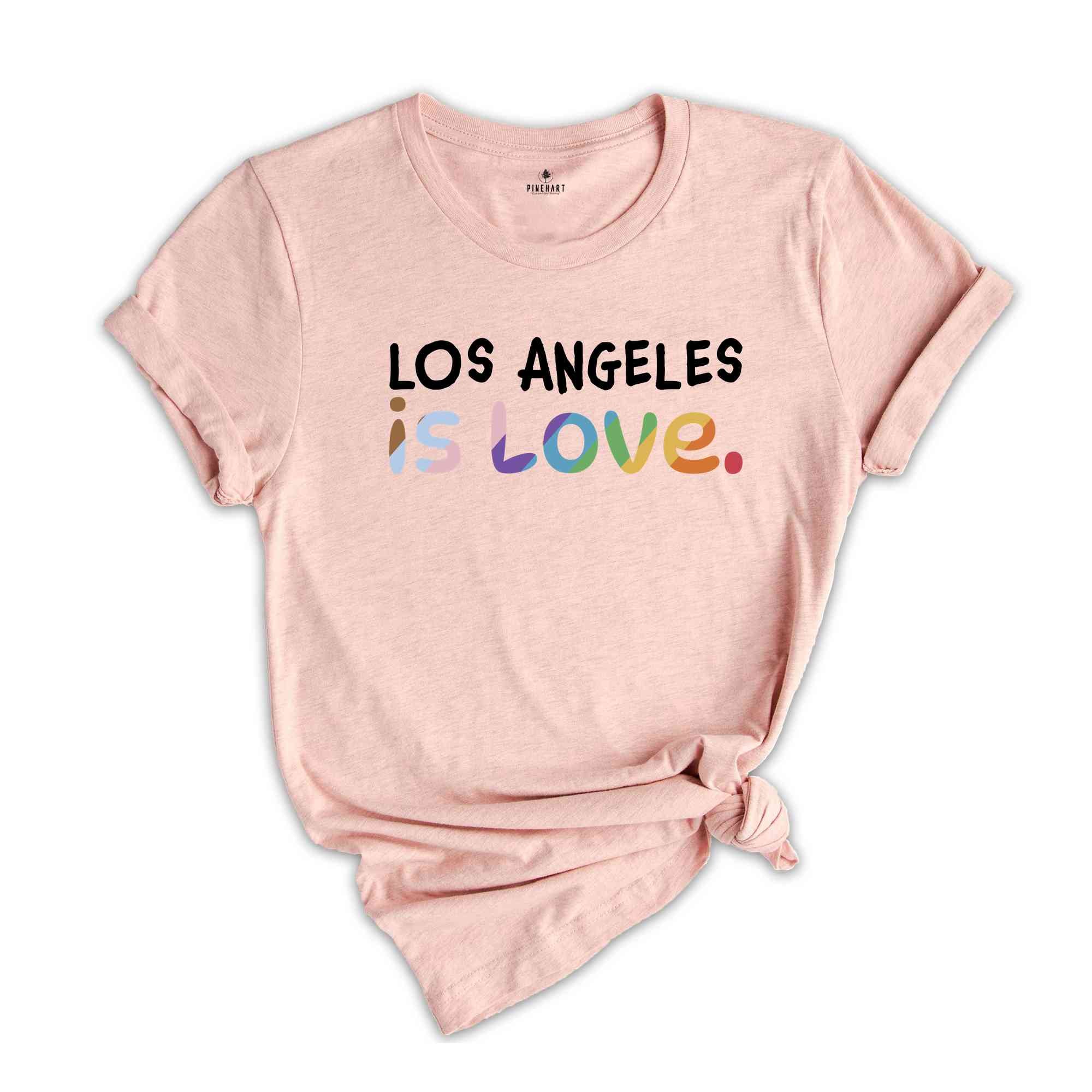 Los Angeles Is Love Shirt, LGBTQ Shirt, Pride Month Shirt, Equal Rights Shirt, Love Is Love Shirt, Pride Shirt, Gay Shirt