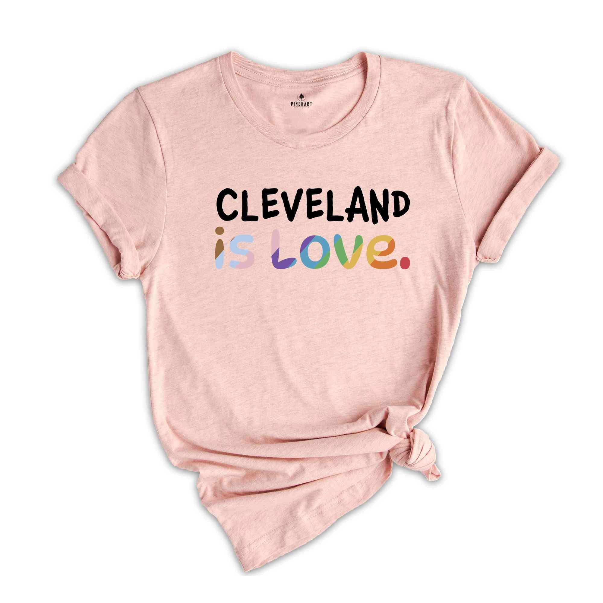 Cleveland Is Love Shirt, LGBTQ Shirt, Pride Month Shirt, Equal Rights Shirt, Love Is Love Shirt, Pride Shirt, Gay Shirt