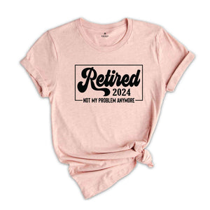 Retired 2024 Shirt, Retirement Party Shirt, Vintage Retirement Shirt, Funny Retired, Funny Retired T-Shirt, Retired Party T-Shirt