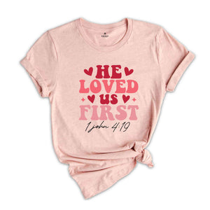 He Loved Us First 1John 4:19 Shirt, Retro Valentine Shirt, Valentine Shirt, Cute Valentines Shirt, Love Shirt, Happy Valentines Day