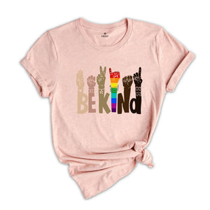 Be Kind Sign Language Shirt, Be Kind Shirt, Human Rights Shirt, Freedom Tee, LGBT Shirt, Anti-Racism Shirt, Equal Rights Tshirt